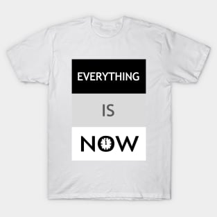 Everything Is Now T-Shirt